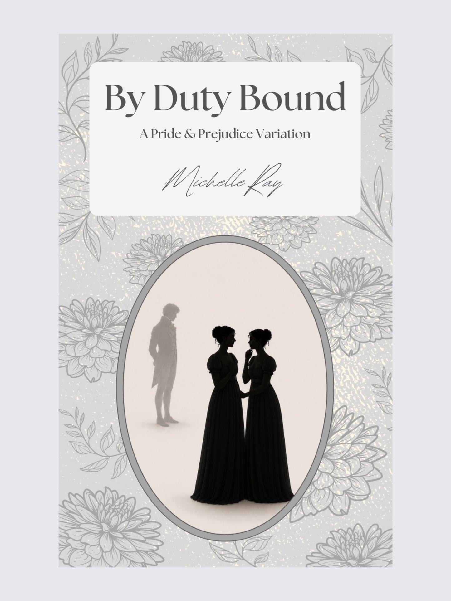 By Duty Bound: A Pride and Prejudice Variation