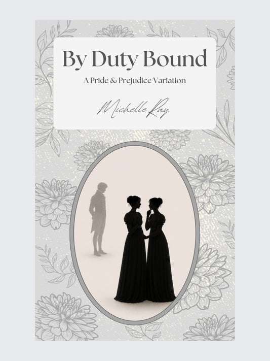 By Duty Bound: A Pride and Prejudice Variation