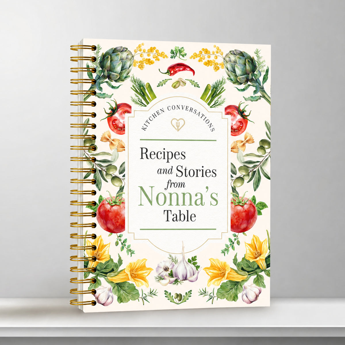 Kitchen Conversations: Recipes and Stories from Nonna's Table