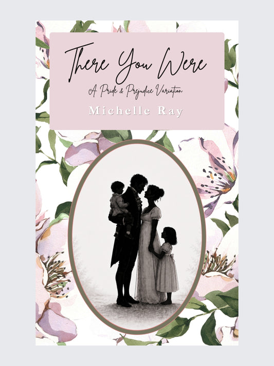 There You Were: A Pride and Prejudice Variation